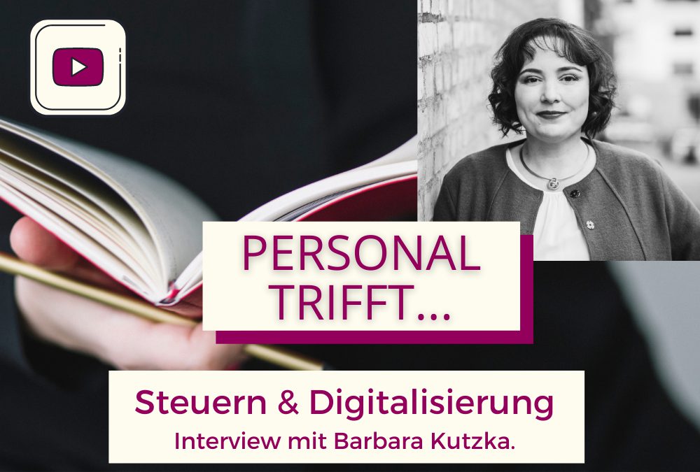 Personal trifft Steuern & Digitalisierung / Interview mit Barbara Kutzka